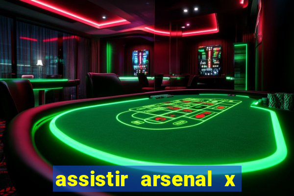 assistir arsenal x barcelona ao vivo hd